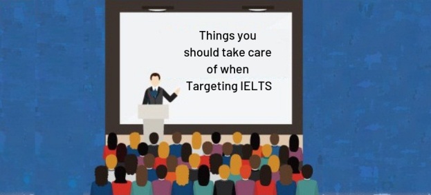 Things you should take care of when Targeting IELTS